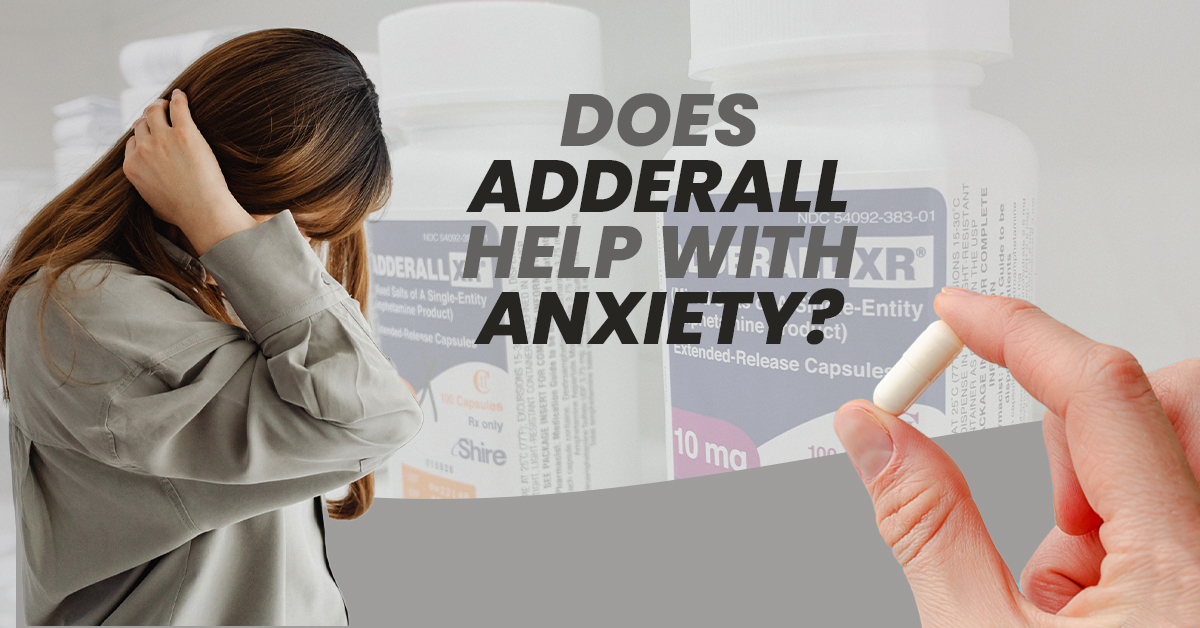 Does Adderall Help With Anxiety