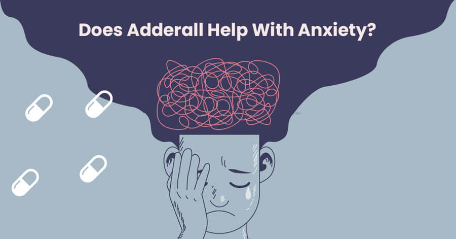 Does Adderall Help With Anxiety?