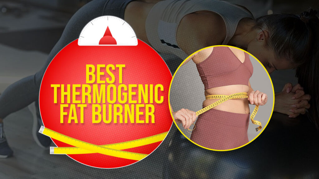 Thermogenic Fat Burners of 2024 Supplements for Weight Loss That Work